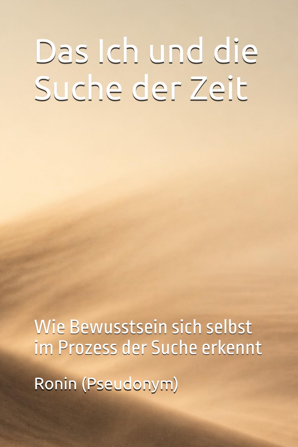 Das Ich und die Suche der Zeit: Wie Bewusstsein sich selbst im Prozess der Suche erkennt