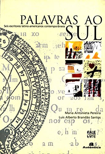 Palavras ao sul: Seis escritores latino-americanos contemporâneos