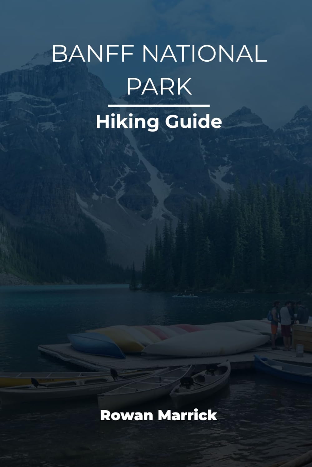 BANFF NATIONAL PARK HIKING GUIDE (The Smart Hiker’s Guide Series)