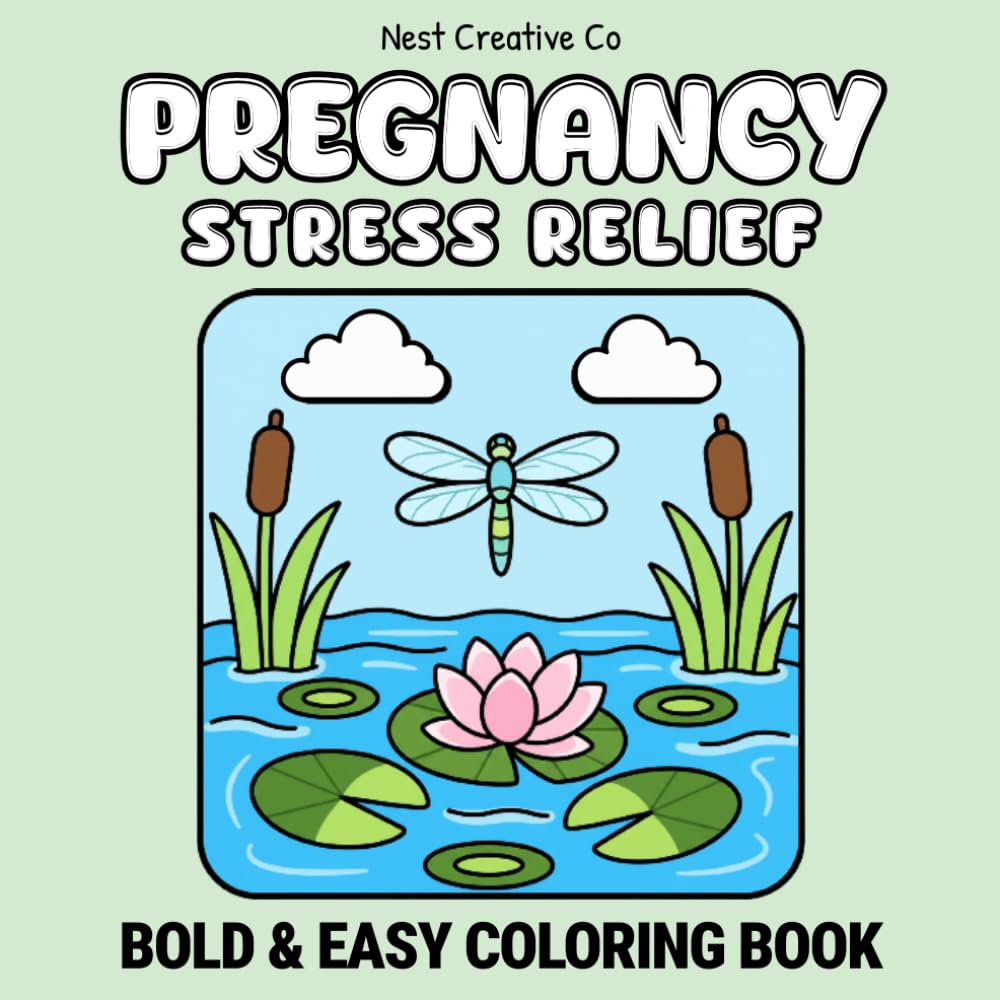 Pregnancy Stress Relief Coloring Book: Bold & Easy Nature Scenes for Expecting Moms (Pregnancy Bold & Easy Coloring Books)