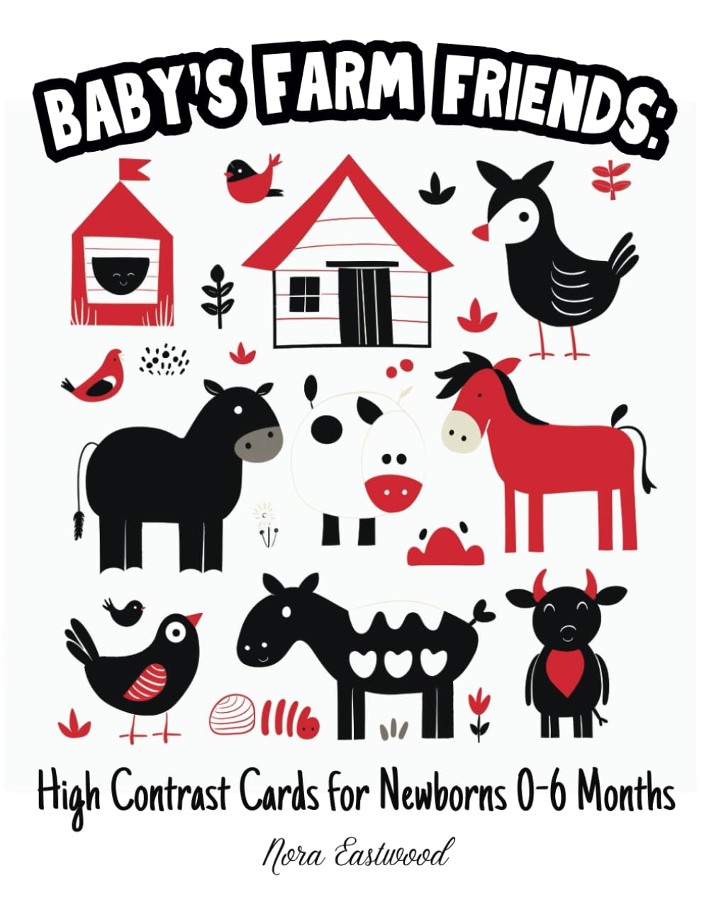 Baby's Farm Friends: High Contrast Cards for Newborns 0-6 Months: Explore Farm Animals with Engaging Visuals for Your Baby's Early Development and Growth