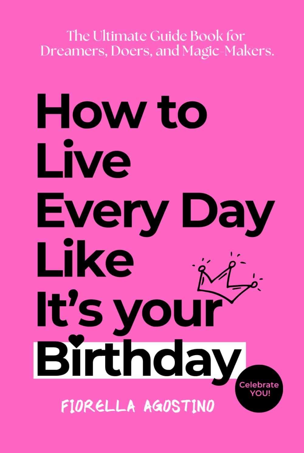 How To Live Every Day Like It's Your Birthday      Hardcover – August 22, 2025