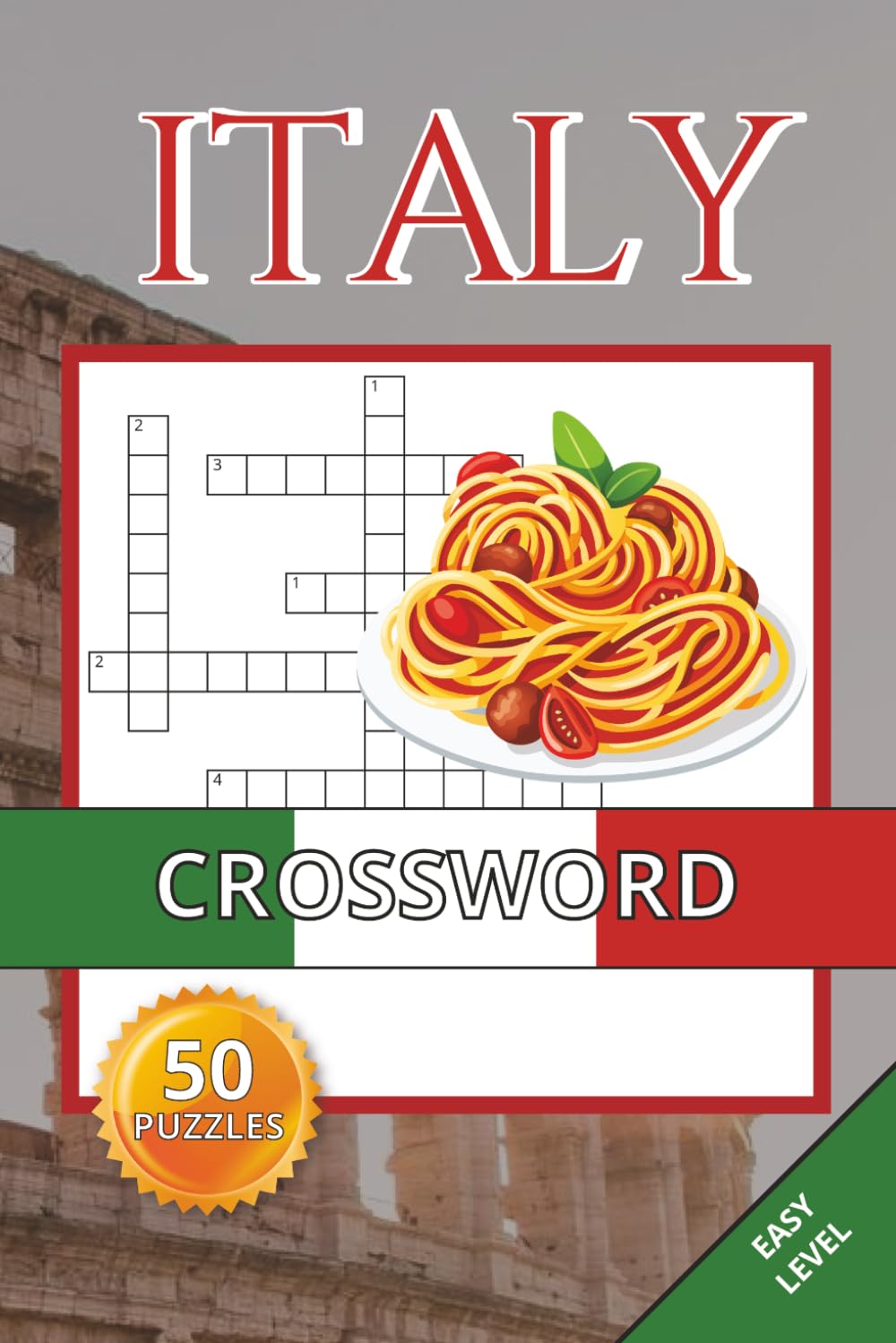Italy Crossword Book: 50 Easy Puzzles Inspired by Italy’s Culture, Food, Landscapes & Everyday Life | Relaxing Brain Games for Adults, Seniors and Teens (italy puzzle collection)