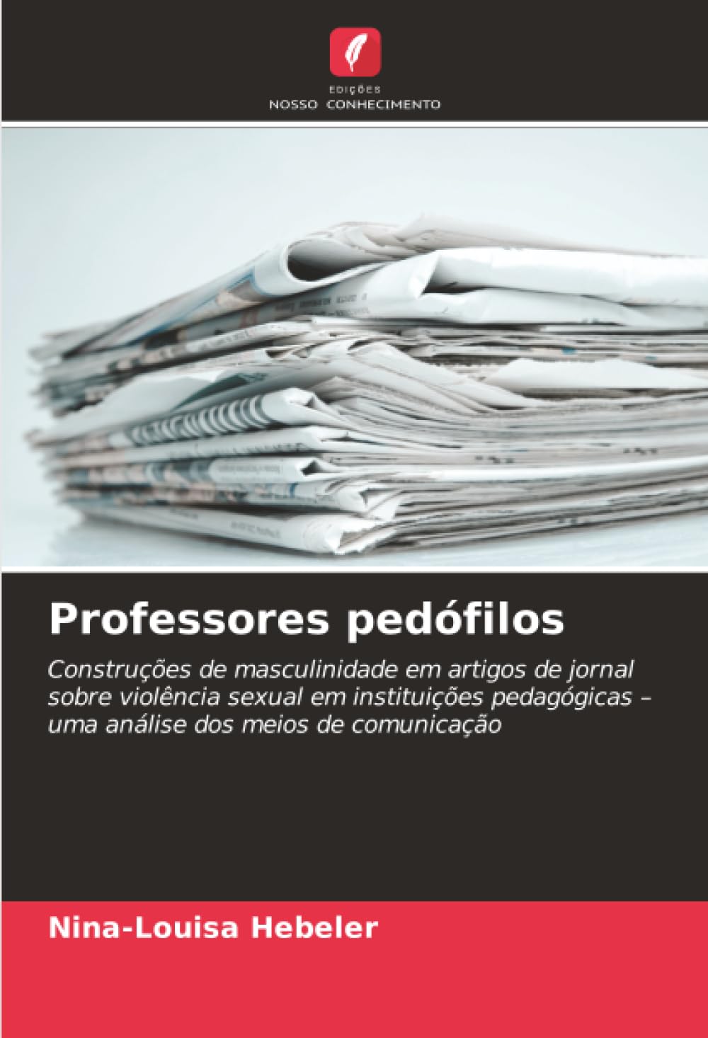 Professores pedófilos: Construções de masculinidade em artigos de jornal sobre violência sexual em instituições pedagógicas – uma análise dos meios de comunicação