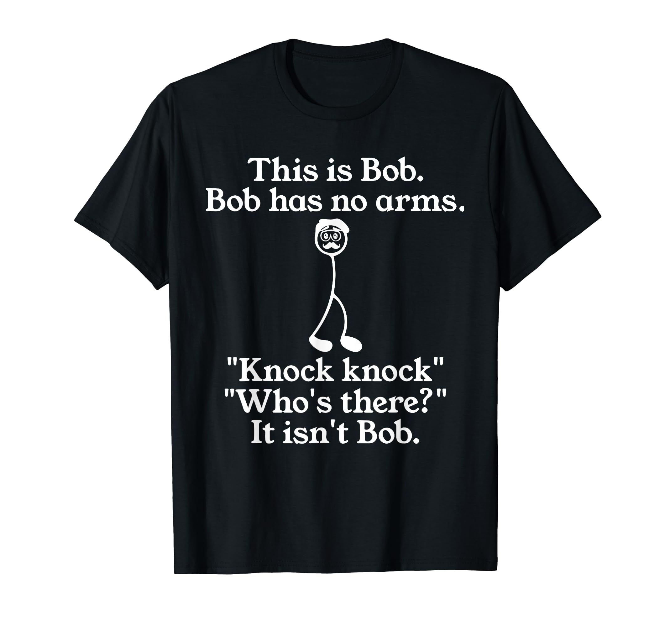 Sparta BuyFunny Gift Bob Offensive Joke No Arms Knock Knock Funny T-Shirt