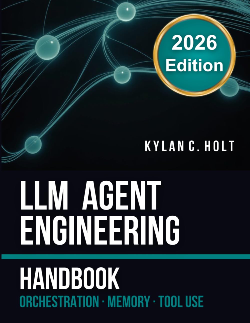 LLM Agent Engineering Handbook: Orchestration, Memory and Tool Use for Production Systems — Real Benchmarks, Python Code and Complete Code Repository for Engineers at Scale
