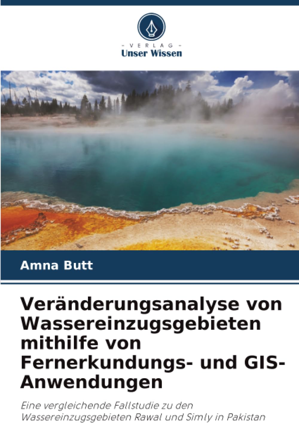 Veränderungsanalyse von Wassereinzugsgebieten mithilfe von Fernerkundungs- und GIS-Anwendungen: Eine vergleichende Fallstudie zu den Wassereinzugsgebieten Rawal und Simly in Pakistan