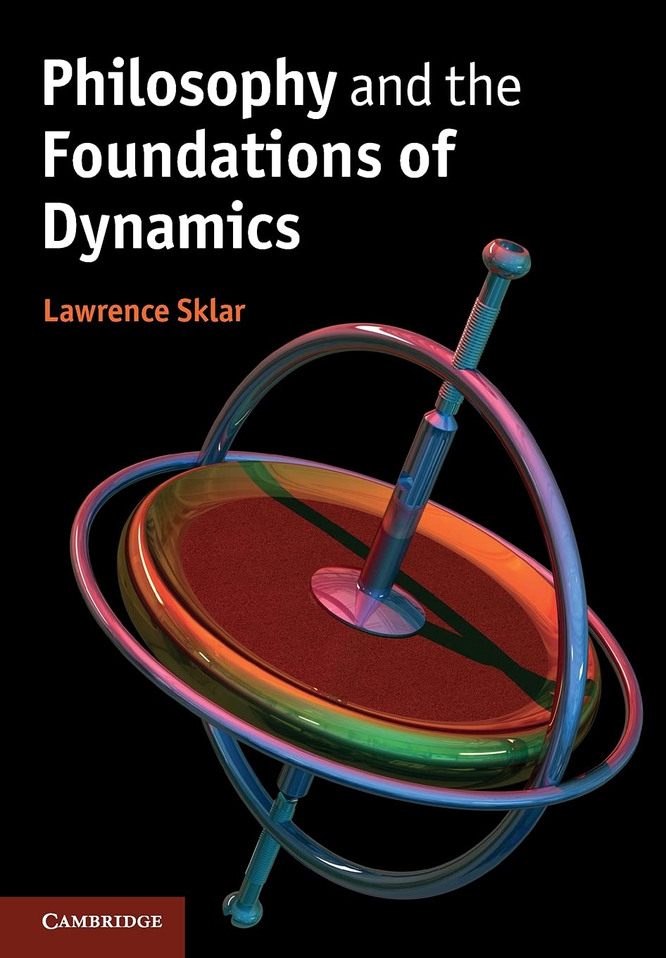 Philosophy and the Foundations of Dynamics Sklar Paperback 9780521716307