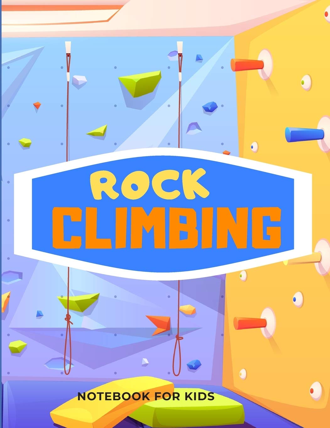ROCK CLIMBING Notebook for KIDS: 110 pages lined