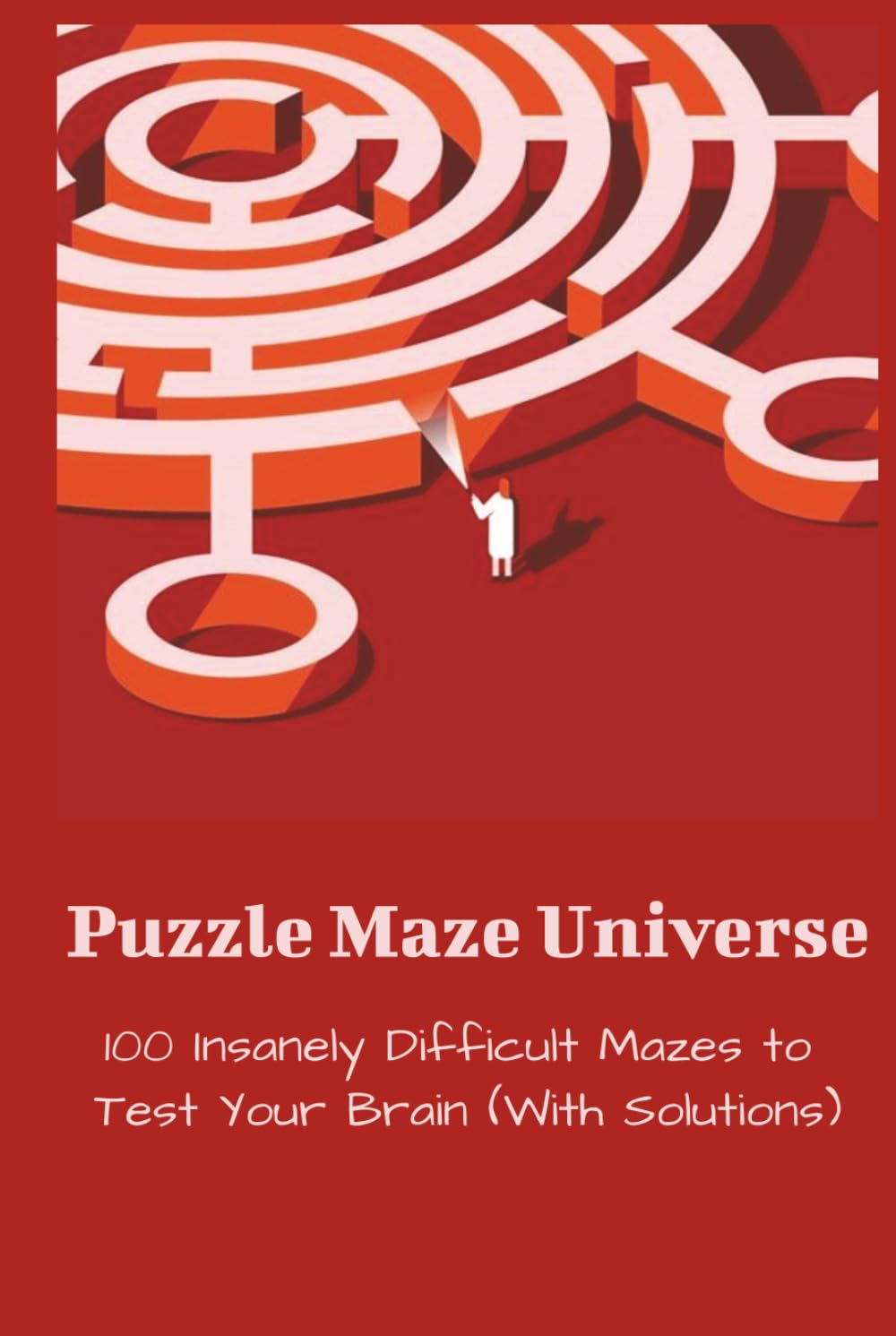 Puzzle Maze Universe: Maze Puzzle Book | 6x9 inches | Hardcover | 75+ Insanely Difficult Mazes to Test Your Brain With Solutions...