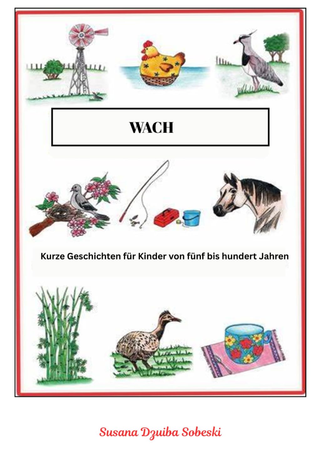 WACH: Kurze Geschichten für Kinder von fünf bis hundert Jahren