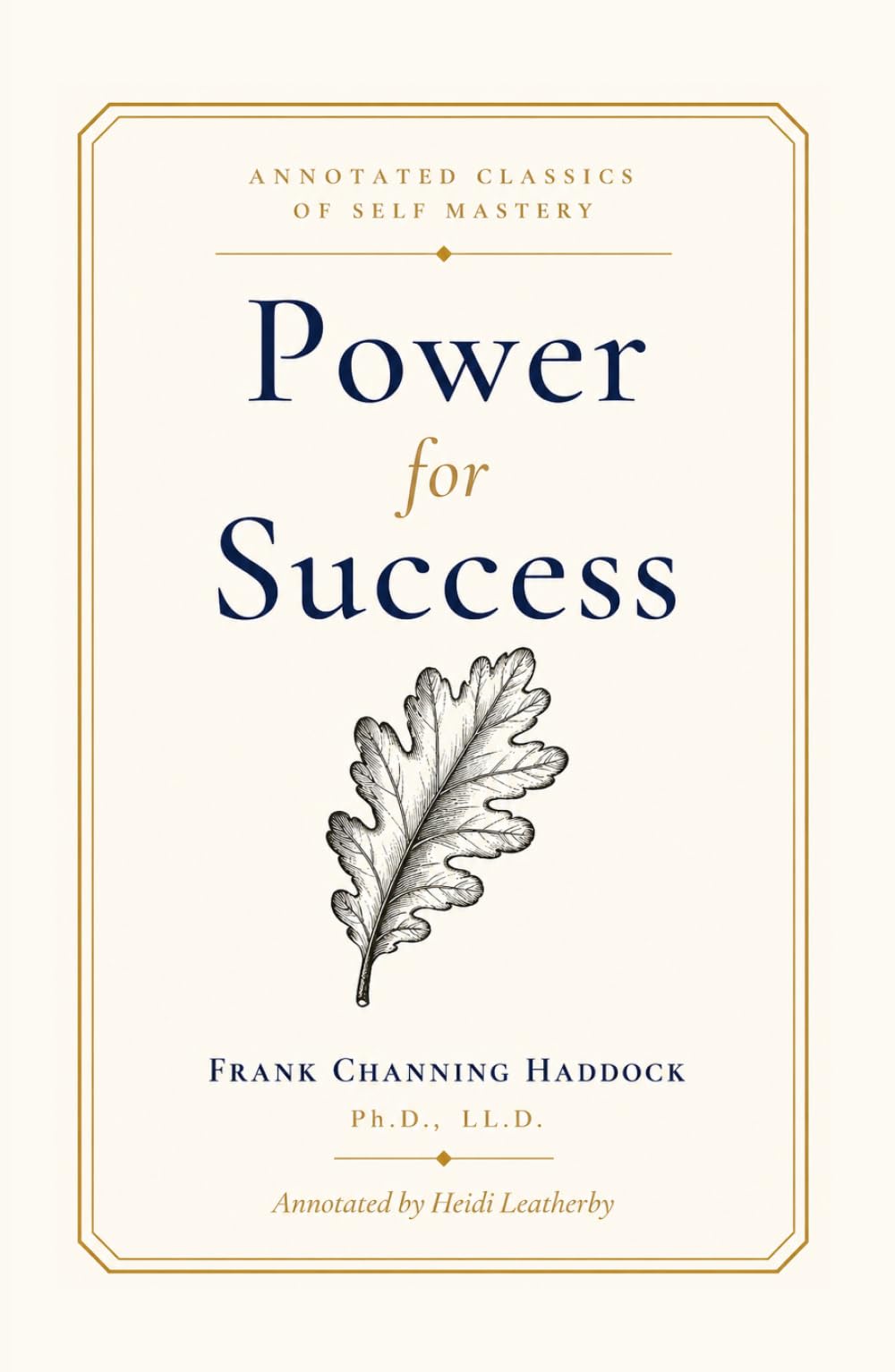 Power for Success: An Annotated Edition (Annotated Classics of Self Mastery)