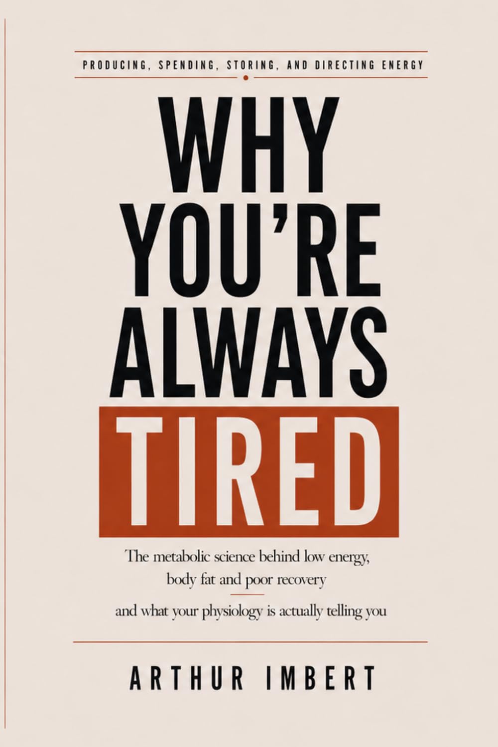 WHY YOU’RE ALWAYS TIRED: The metabolic science behind low energy, body fat and poor recovery and what your physiology is actually telling you
