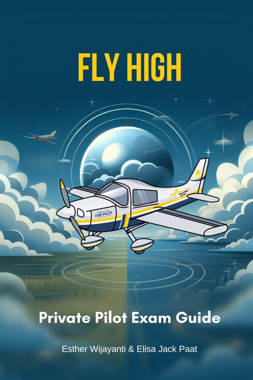 Fly High: Private Pilot Exam Guide (Aviation Book)