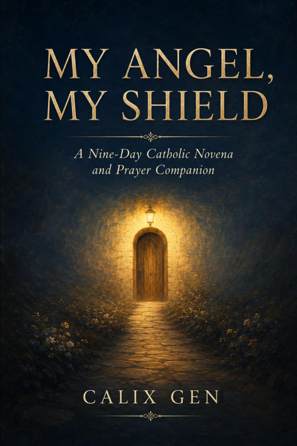 MY ANGEL, MY SHIELD: A NINE-DAY CATHOLIC NOVENA AND PRAYER COMPANION