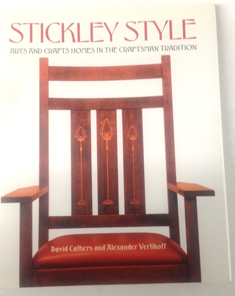 Stickley Style: Arts and Crafts Homes in the Craftsman Tradition