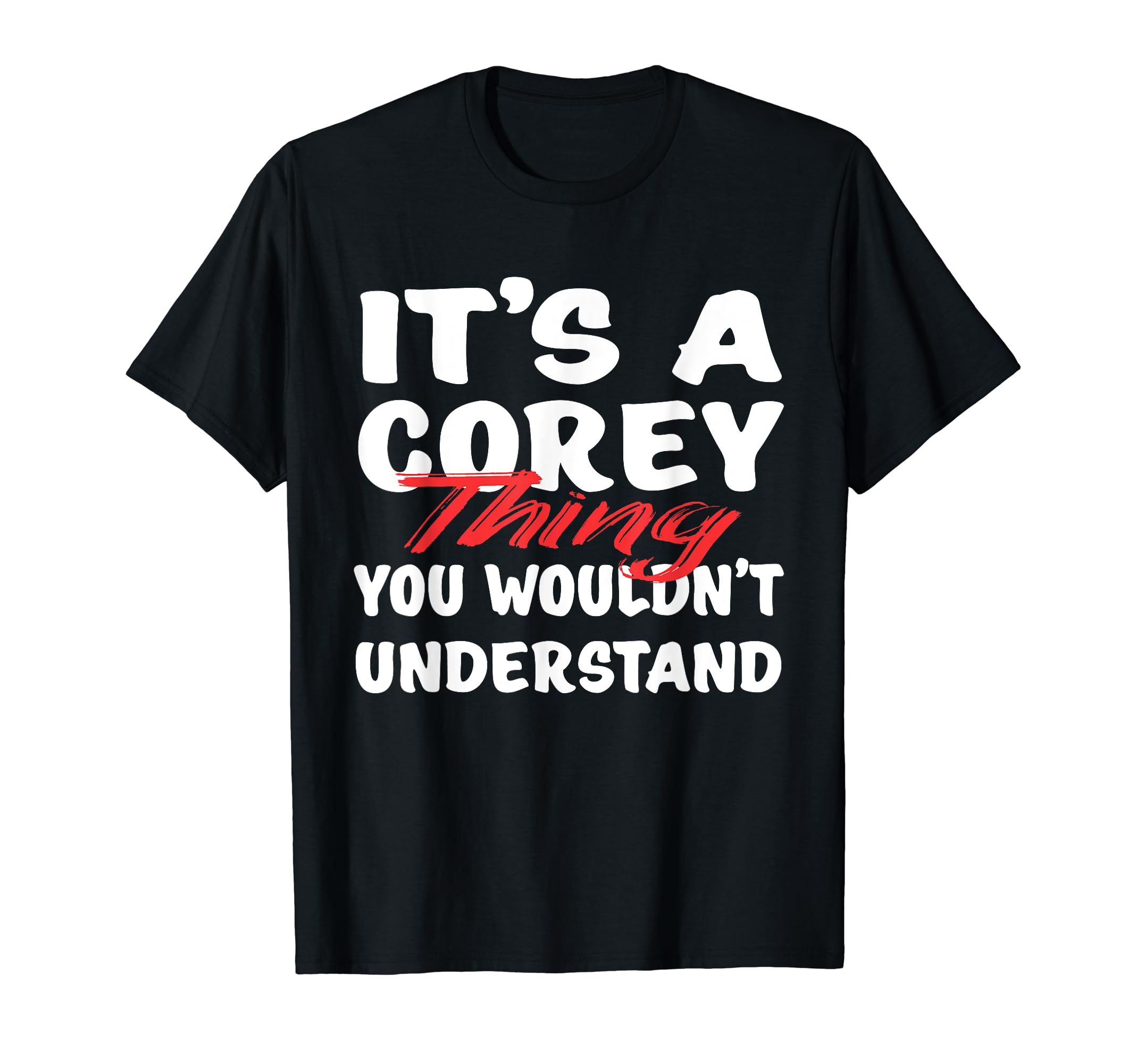 It's A Corey Thing You Wouldn't Understand Funny Corey Gift T-Shirt