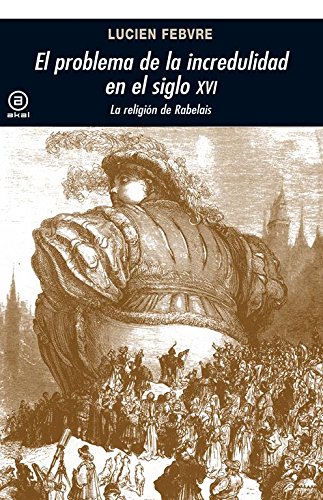El problema de la incredulidad en el siglo XVI: La religión de Rabelais: 161 (Universitaria)
