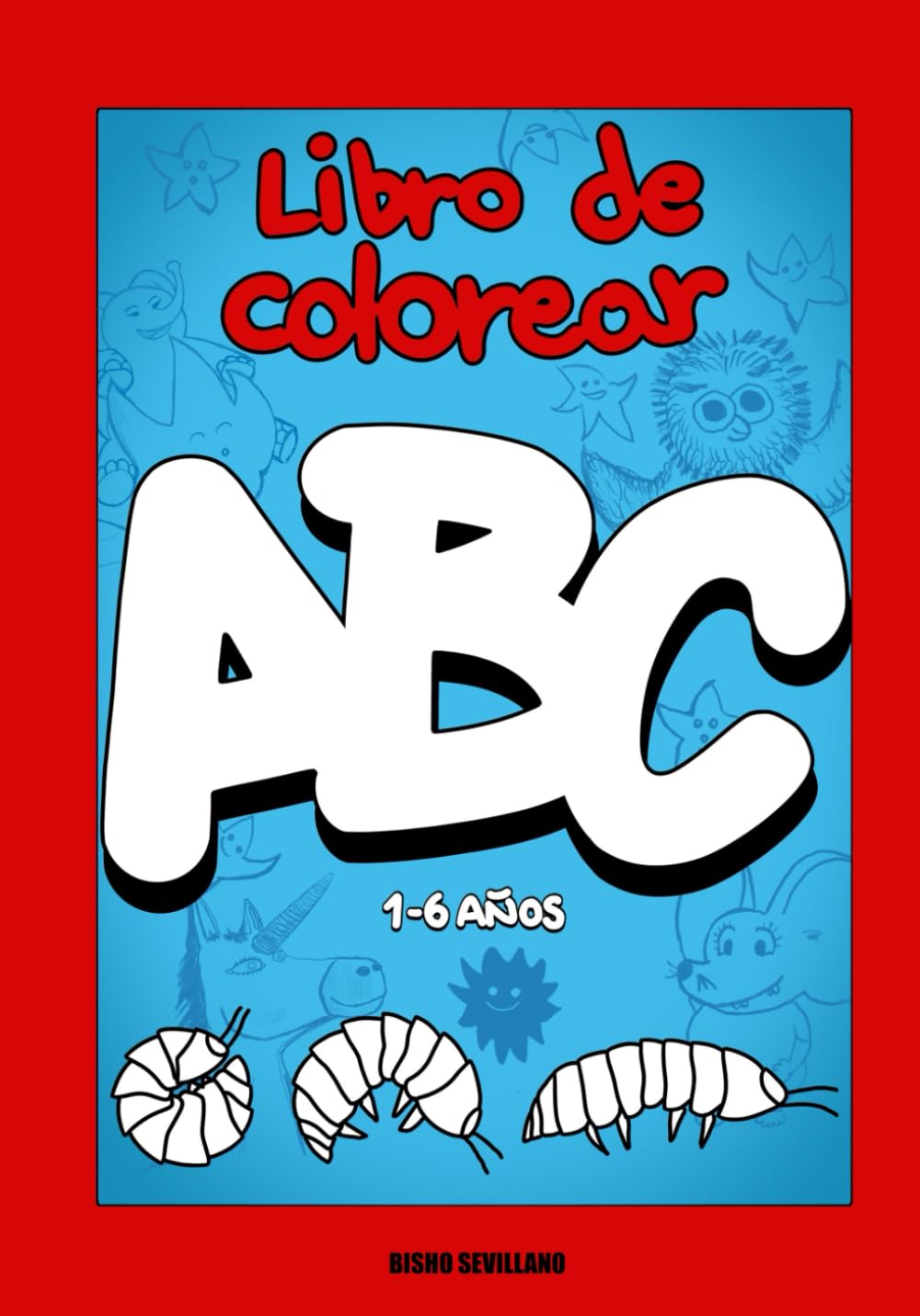 LIBRO DE COLOREAR ABC: 100 Dibujos para colorear, 27 Cuentos educativos, juegos y sorpresas escondidos. 1 - 6 Años. (Libros de colorear Graffiti)