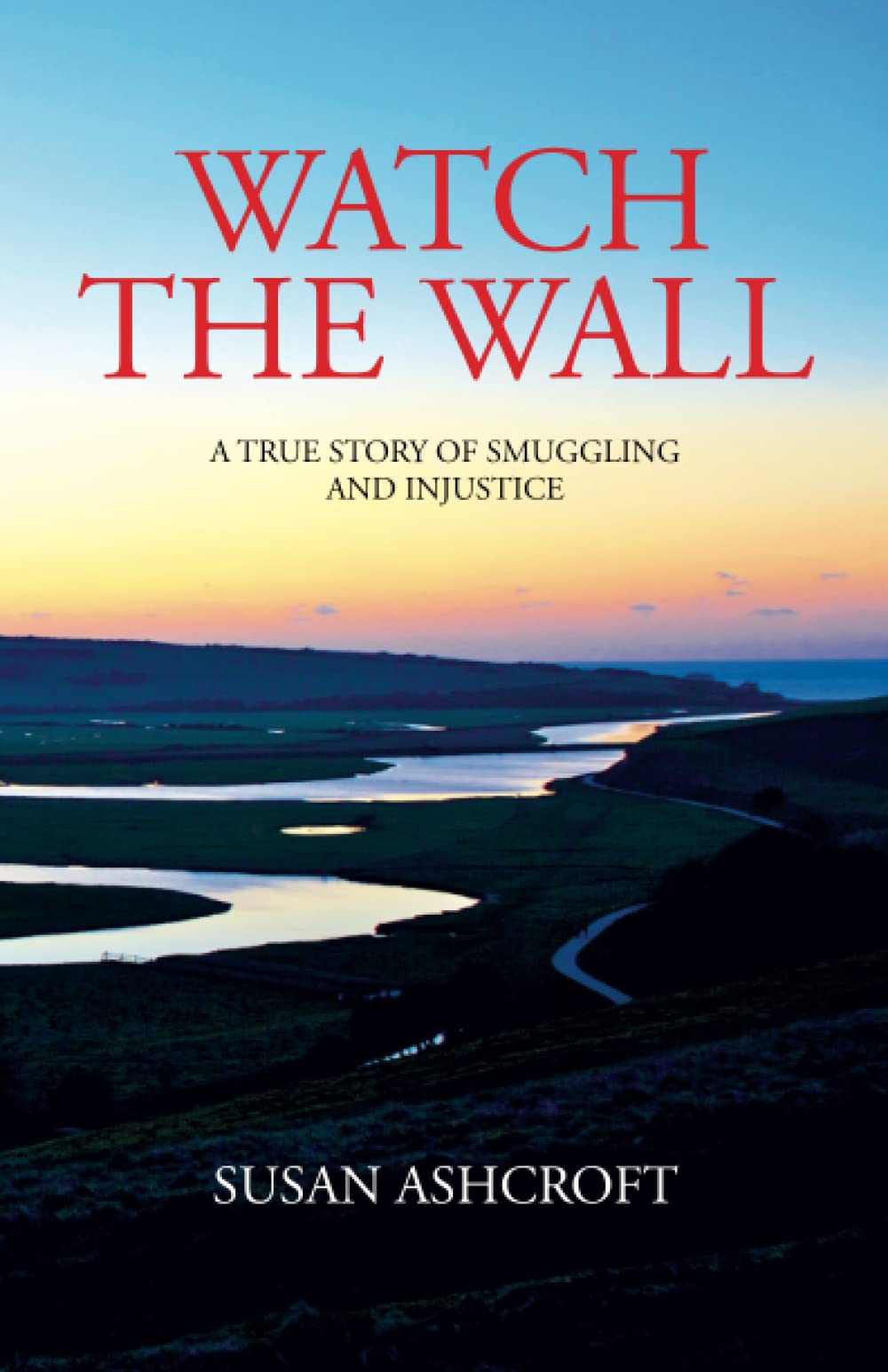 SUSAN ASHCROFT WATCH THE WALL TRUE FIRST EDITION PAPERBACK 2022