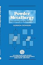 Powder Metallurgy: The process and its products (New Manufacturing Processes and Materials)
