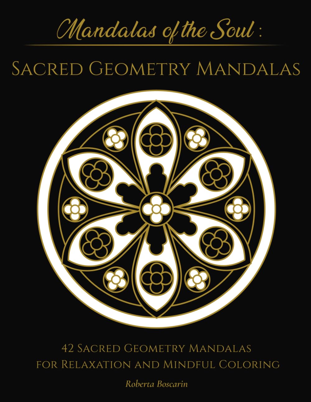 SACRED GEOMETRY MANDALAS: 42 Sacred Geometry Mandalas for Relaxation and Mindful Coloring (Mandalas of the Soul – Coloring Books for Relaxation and Mindfulness)
