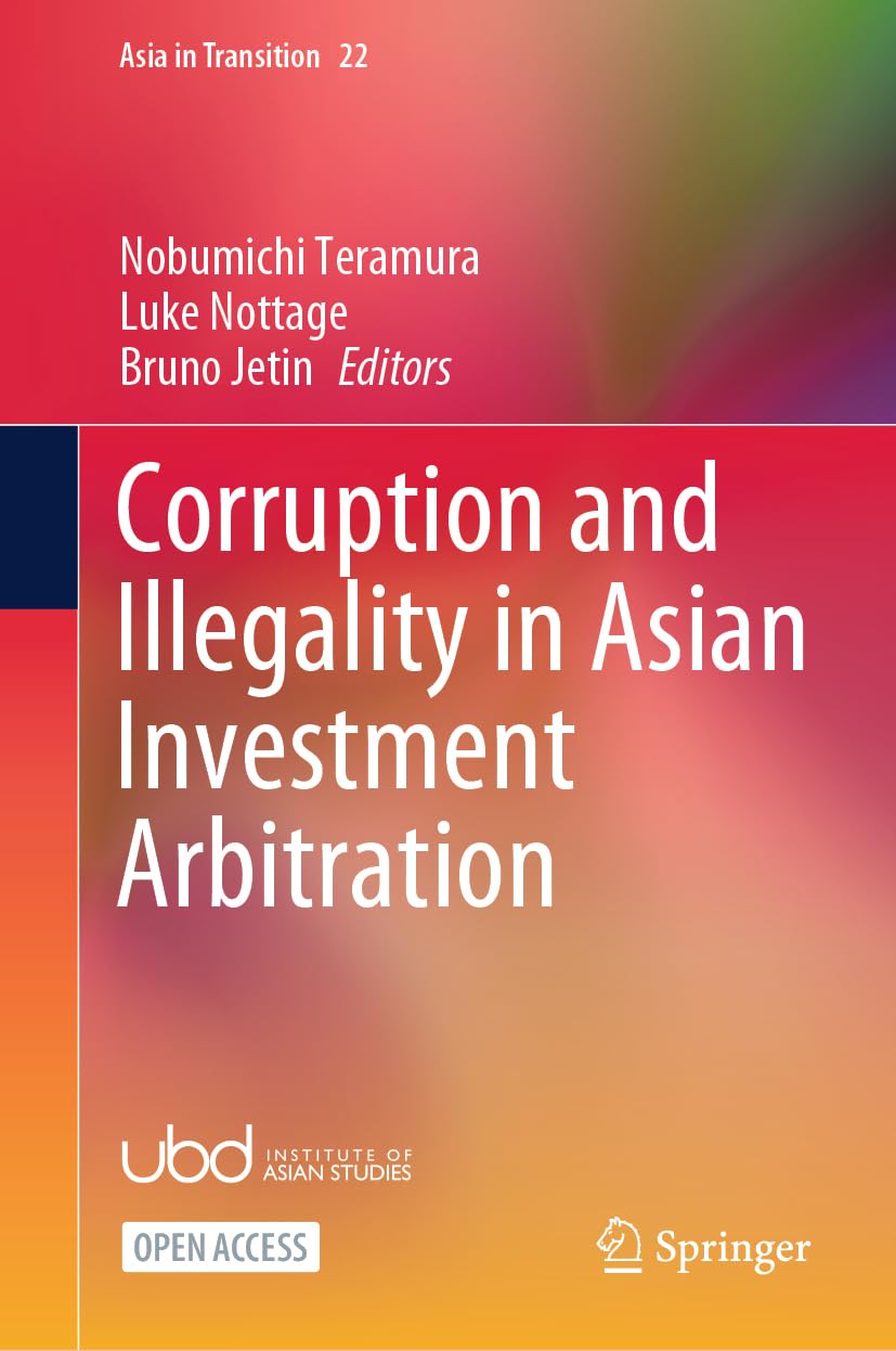 Corruption and Illegality in Asian Investment Arbitration: 22 (Asia in Transition, 22)