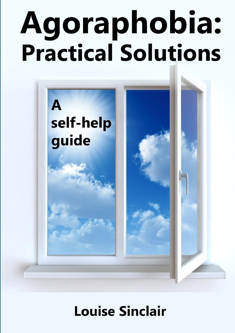 Agoraphobia: Practical Solutions: A self-help guide