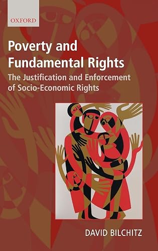 Poverty and Fundamental Rights: The Justification and Enforcement of Socio-Economic Rights