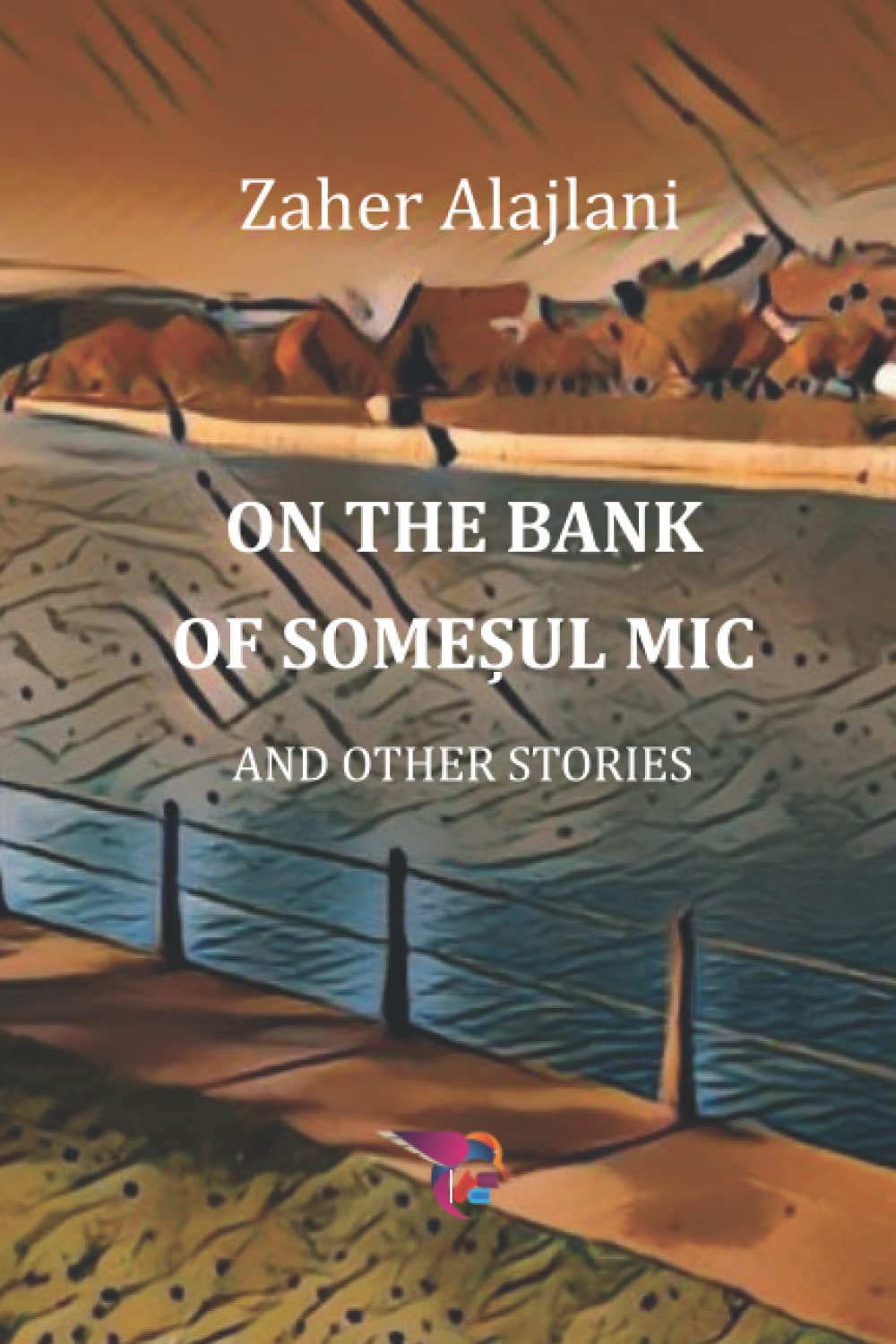 Cover of On the Bank of Someșul Mic and Other Stories