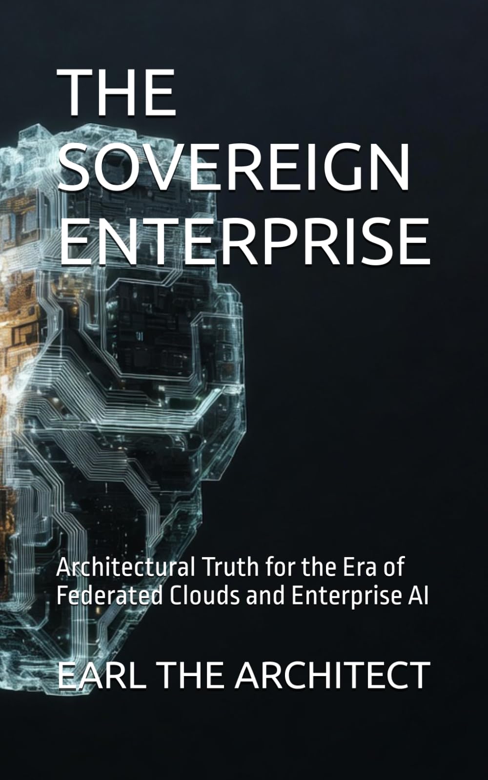 THE SOVEREIGN ENTERPRISE: Architectural Truth for the Era of Federated Clouds and Enterprise AI