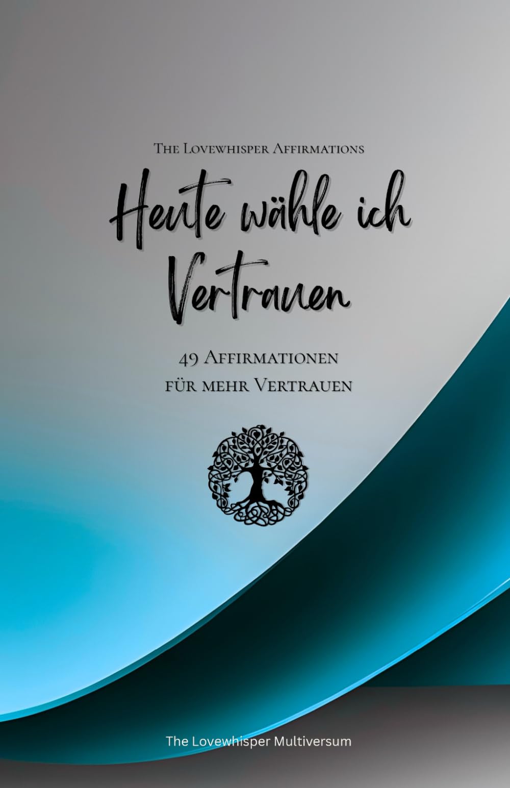 Heute wähle ich Vertrauen: 49 Affirmationen für mehr Vertrauen, Achtsamkeit, Wachstum, azur (Leben in Achtsamkeit)