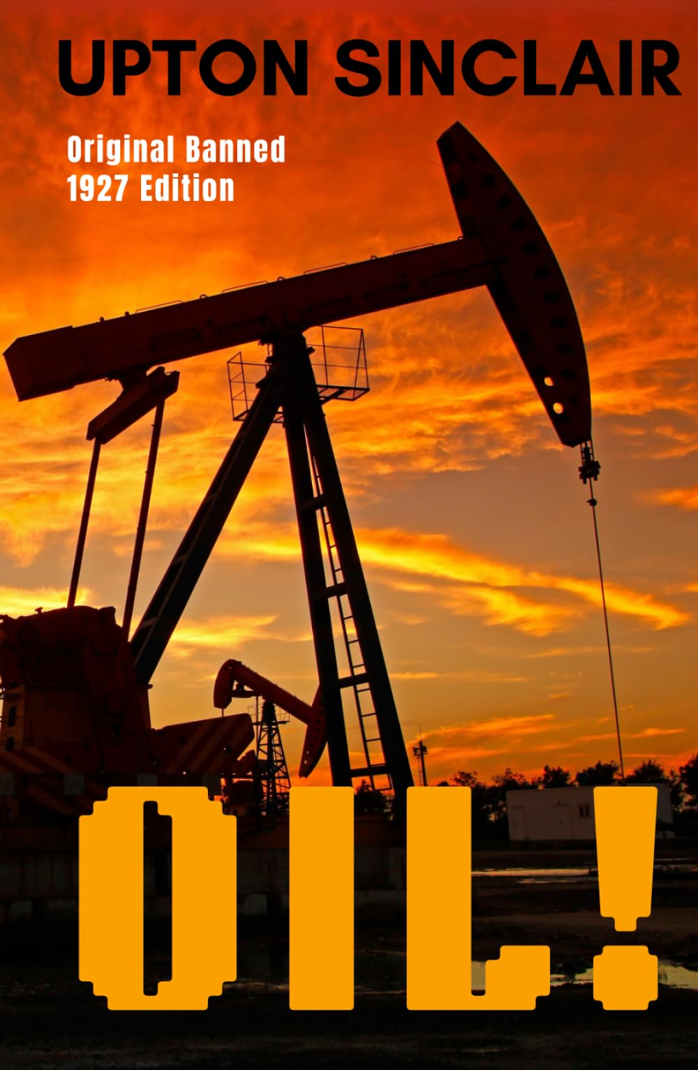 OIL: Upton Sinclair’s Uncensored 1927 Original Edition HARDCOVER, An American Collector’s Classic