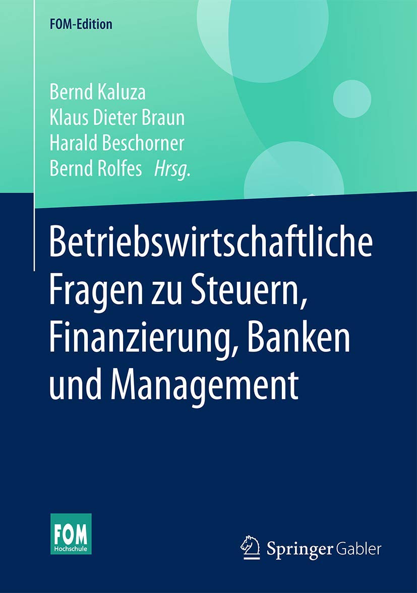 Betriebswirtschaftliche Fragen zu Steuern, Finanzierung, Banken und Management (FOM-Edition)