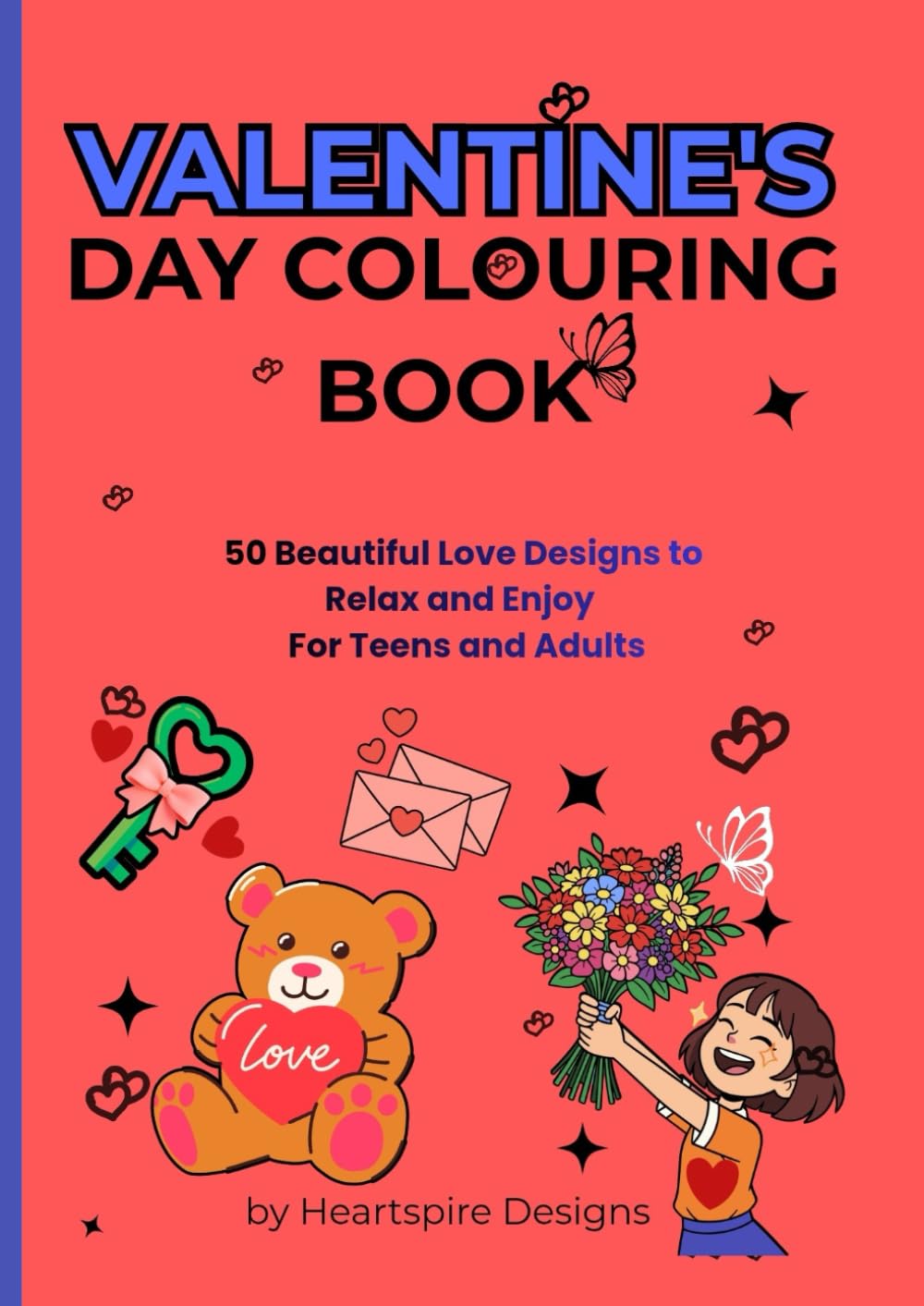 VALENTINE'S DAY COLOURING BOOK: 50 Beautiful Love Designs to Relax and Enjoy For Teens and Adults