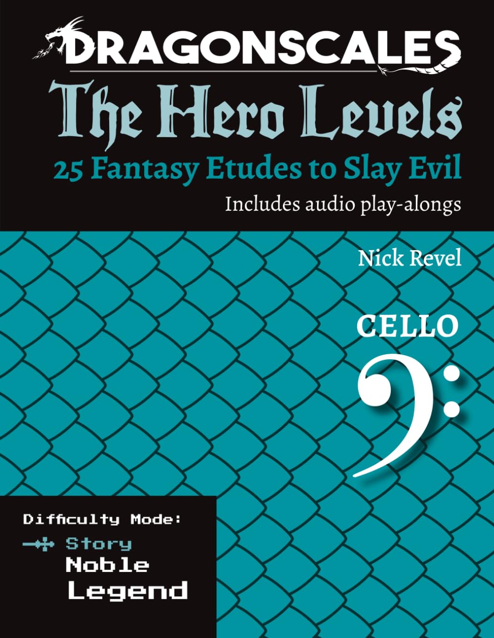 DragonScales: The Hero Levels, Cello Story: 25 Fantasy Etudes to Slay Evil for violin, viola, and cello in multiple difficulty modes (DragonScales: ... to Slay Evil for violin, viola, and cello)      Paperback – November 21, 2024