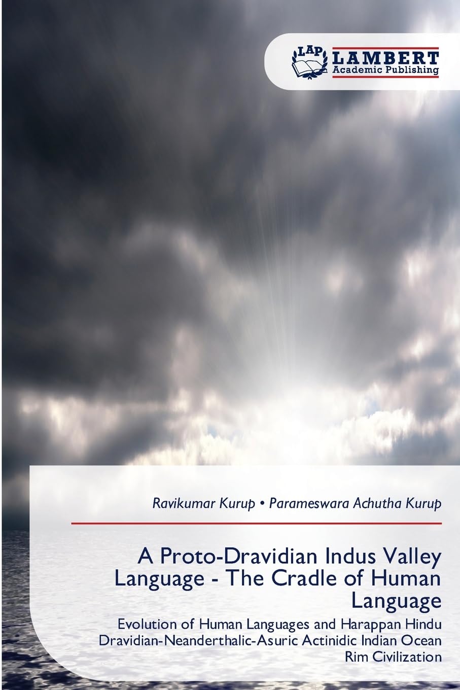 A Proto-Dravidian Indus Valley Language - The Cradle of Human Language: Evolution of Human Languages and Harappan Hindu Dravidian-Neanderthalic-Asuric Actinidic Indian Ocean Rim Civilization