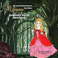 The Extraordinary Tales of Queenie Alice Moon - Queenie's Secret Adventure 099410930X Book Cover