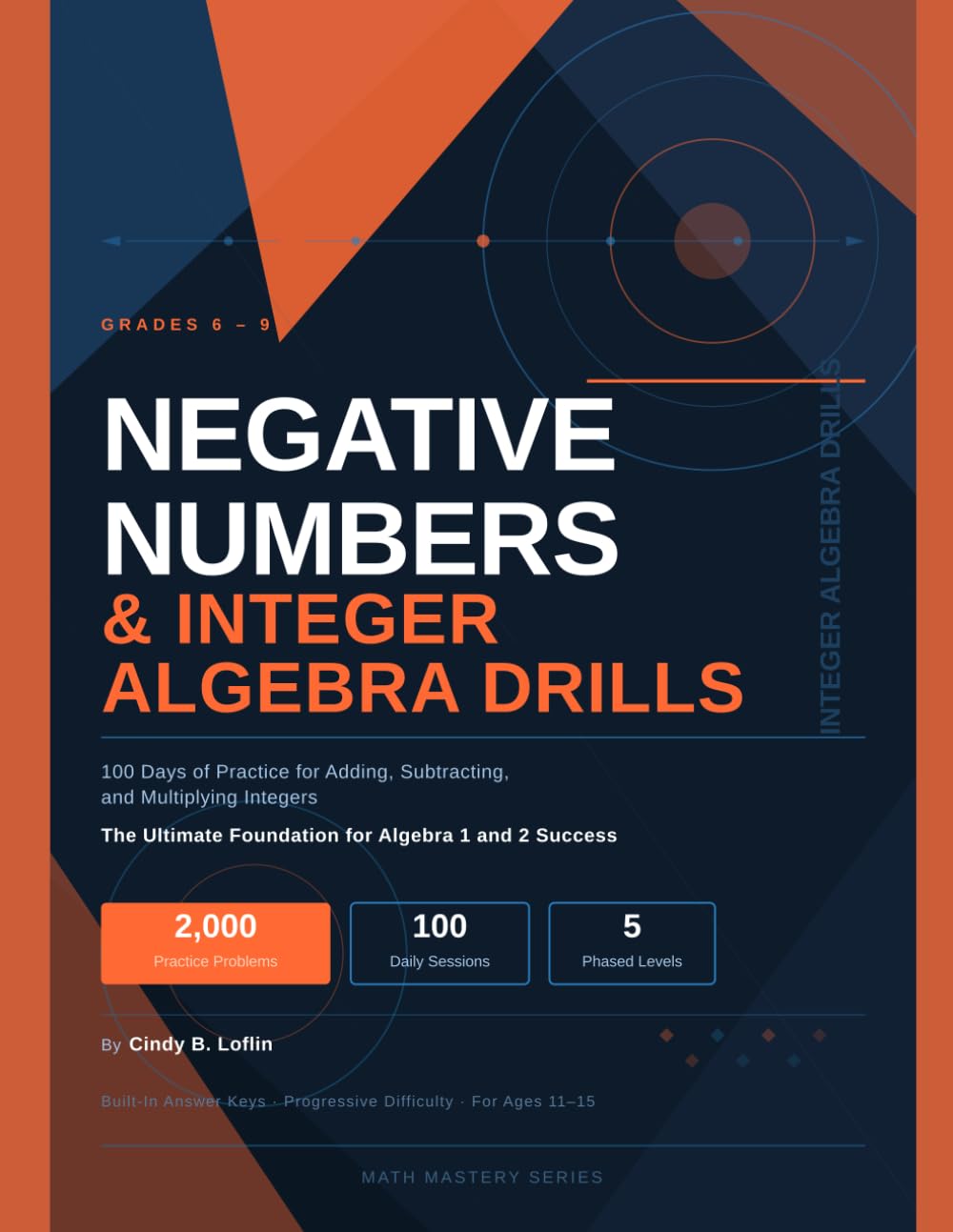 Negative Numbers & Integer Algebra Drills For Grades 6-9: 100 Days of Practice for Adding, Subtracting, and Multiplying Integers: The Ultimate Foundation for Algebra 1 and 2 Success (ACE EDUCATION)
