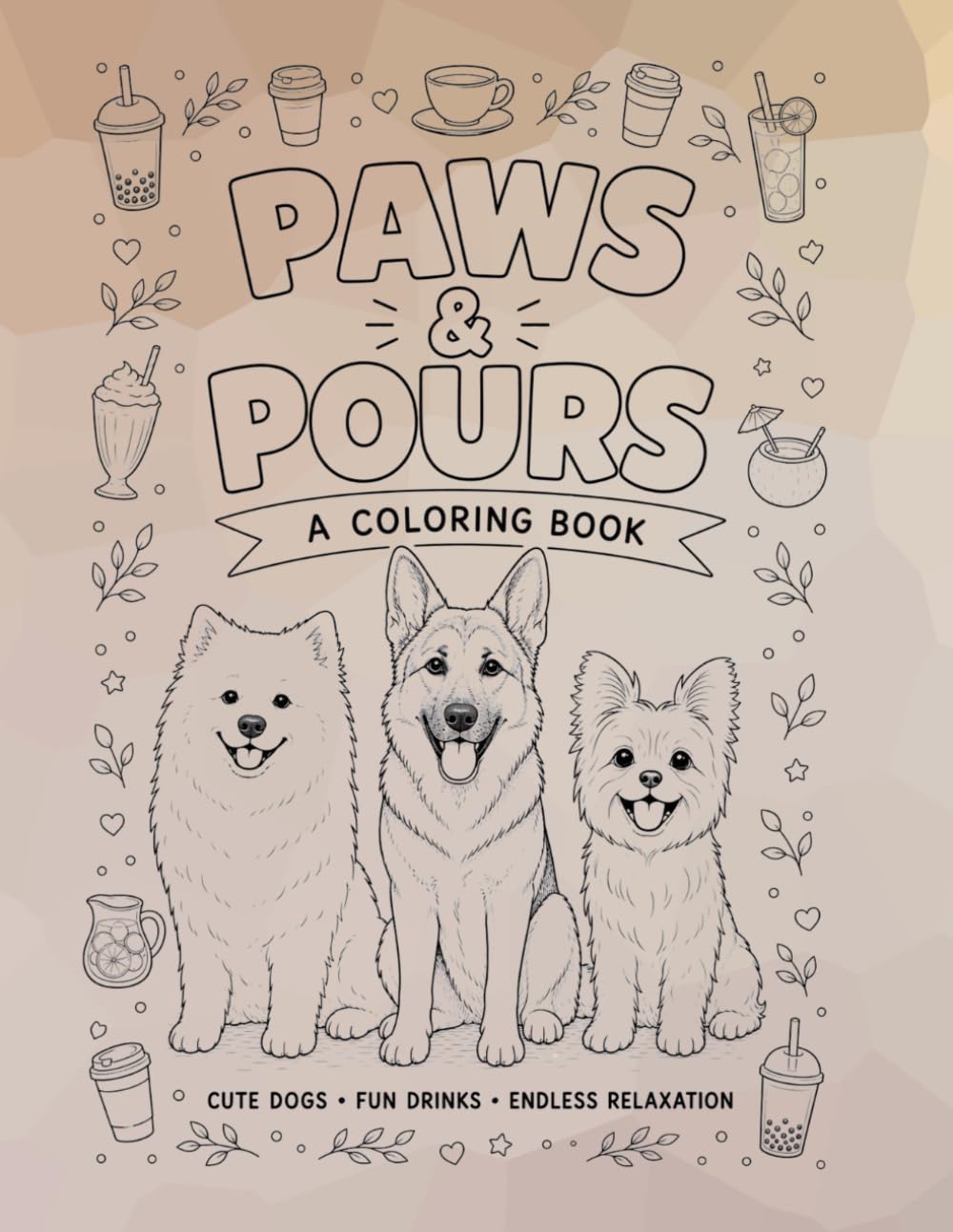 Paws & Pours: A Cozy Collection of Dogs and Drinks for Stress Relief, Creativity, and Fun