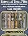Essential Trout Flies: Step-by-step tying instructions for 31 indispensable pattern styles and their most useful variations (Step-By-Step Tying Instructions for 31 Indispensible Pattern)
