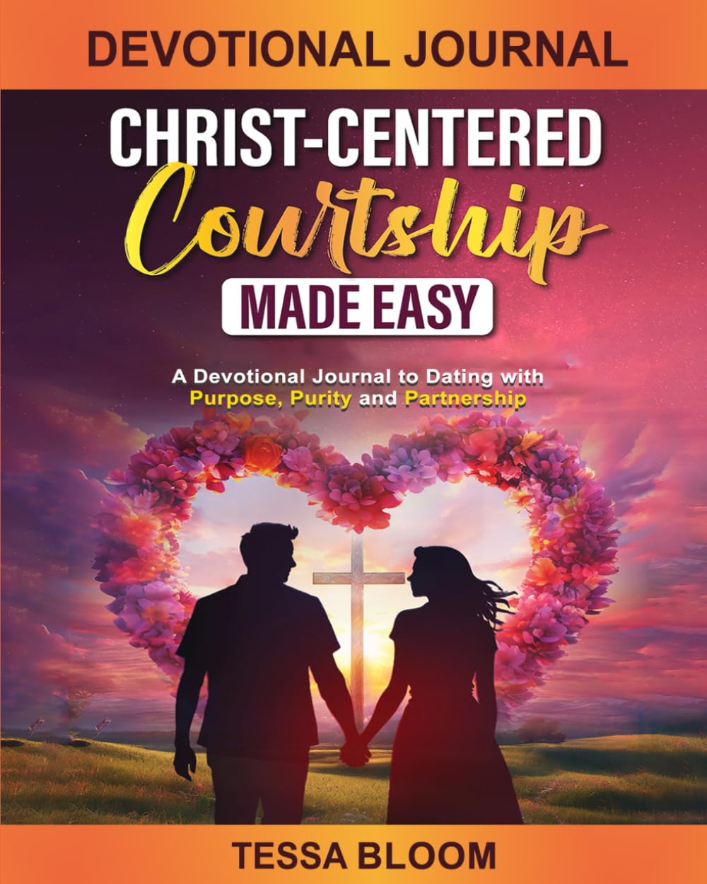 Devotional Journal for Christ-Centered Courtship Made Easy: A Guide to Dating with Purpose, Purity, and Partnership