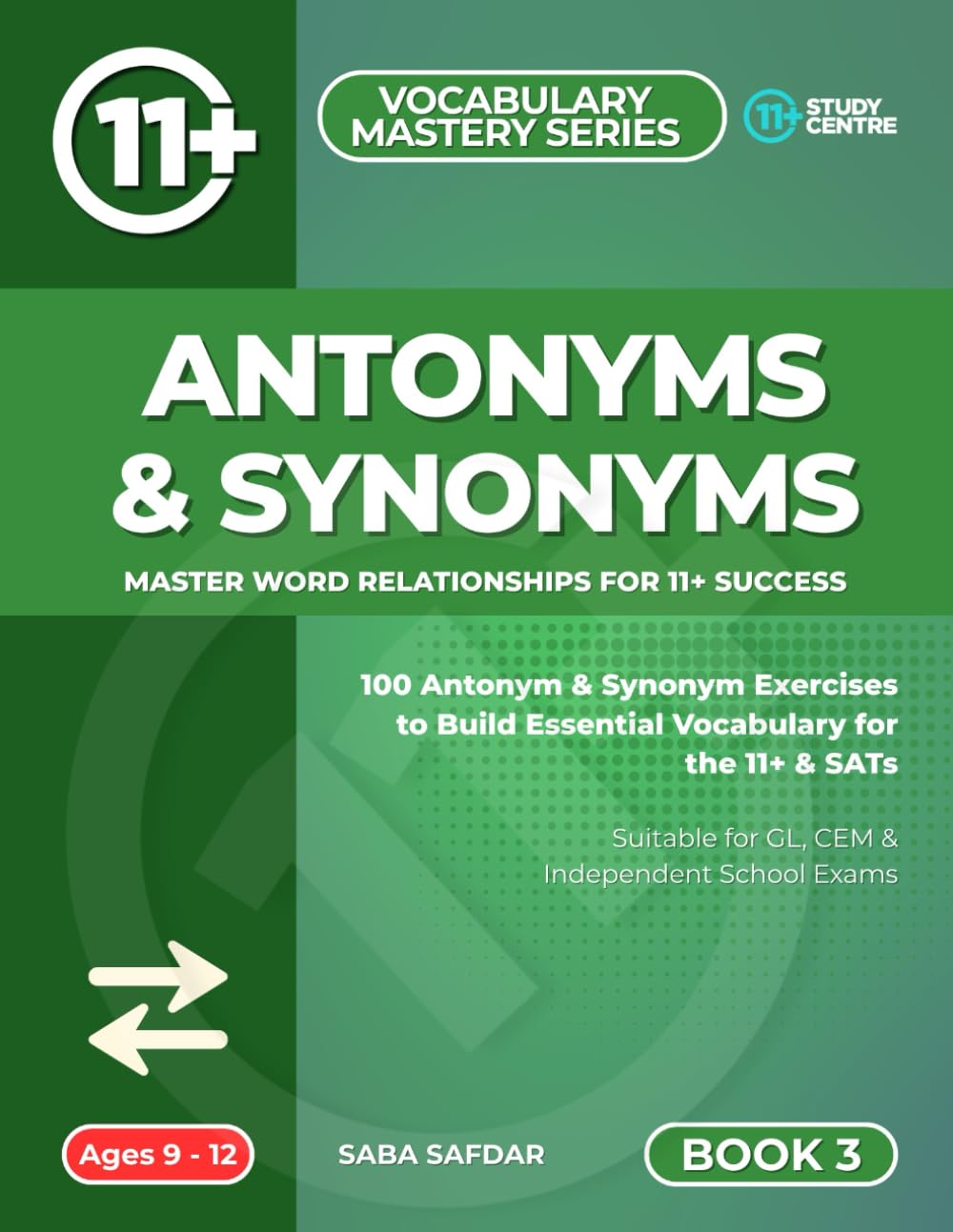 Mastering Antonyms & Synonyms: 11+ & SATs Vocabulary Workbook: Fun Practice for Ages 9–12 | Boost Verbal Reasoning & Vocabulary Skills for the 11+ and ... Maths, English, Vocabulary & Reasoning)