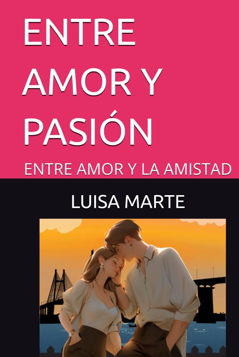 ENTRE AMOR Y PASION: ENTRE AMOR Y LA AMISTAD (NOVELA ENTRE AMOR Y PASION EL ENCUENTRO)