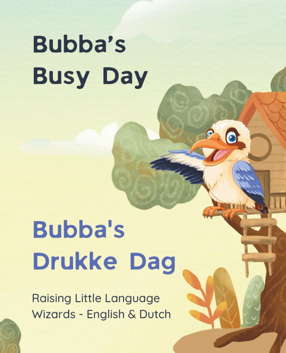 Bubba's Busy Day - Bubba's Drukke Dag: Raising Little Language Wizards - English & Dutch (Bubba's Busy Day - Ziggy & Bubba)