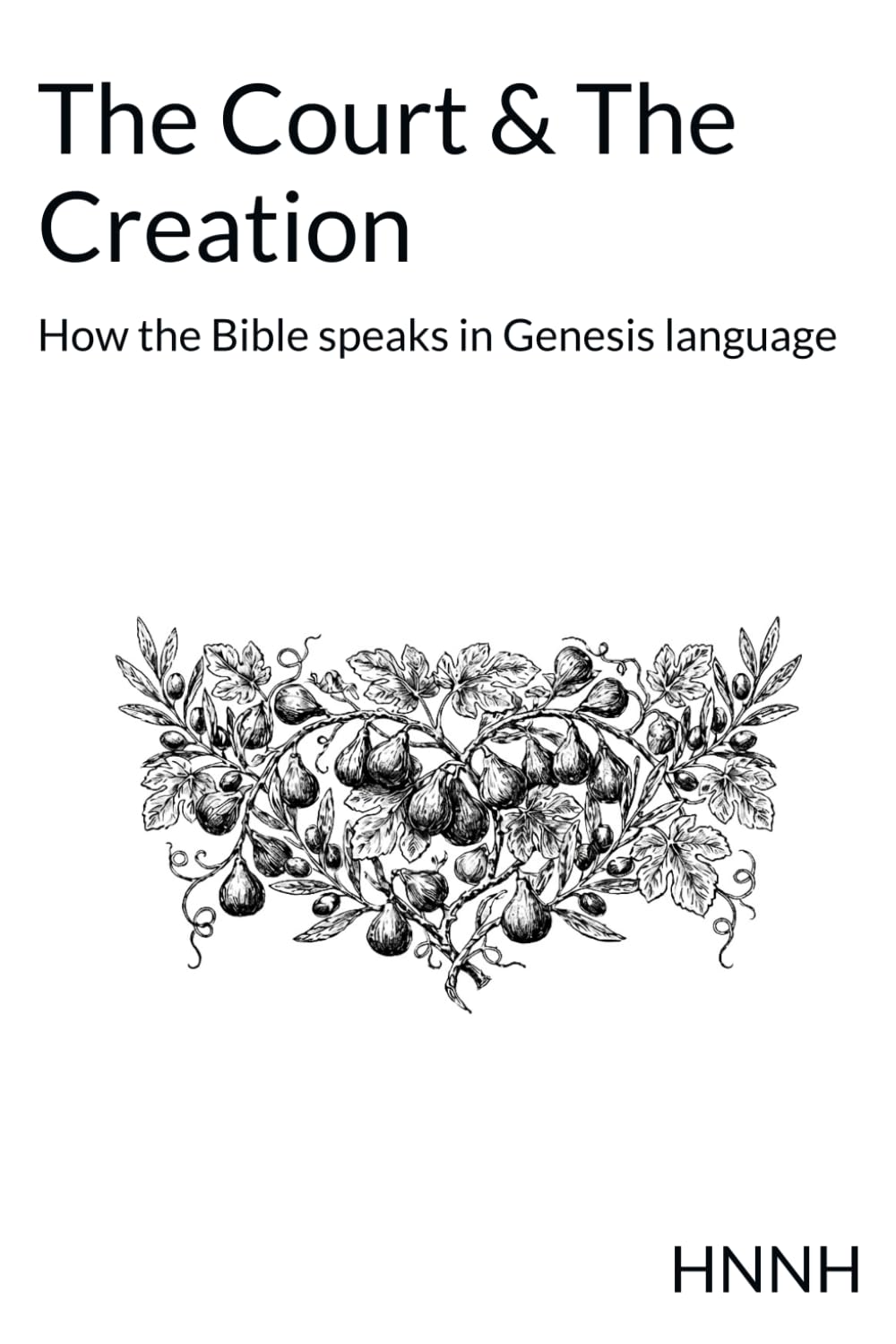 The Court & The Creation: How the Bible speaks in Genesis language