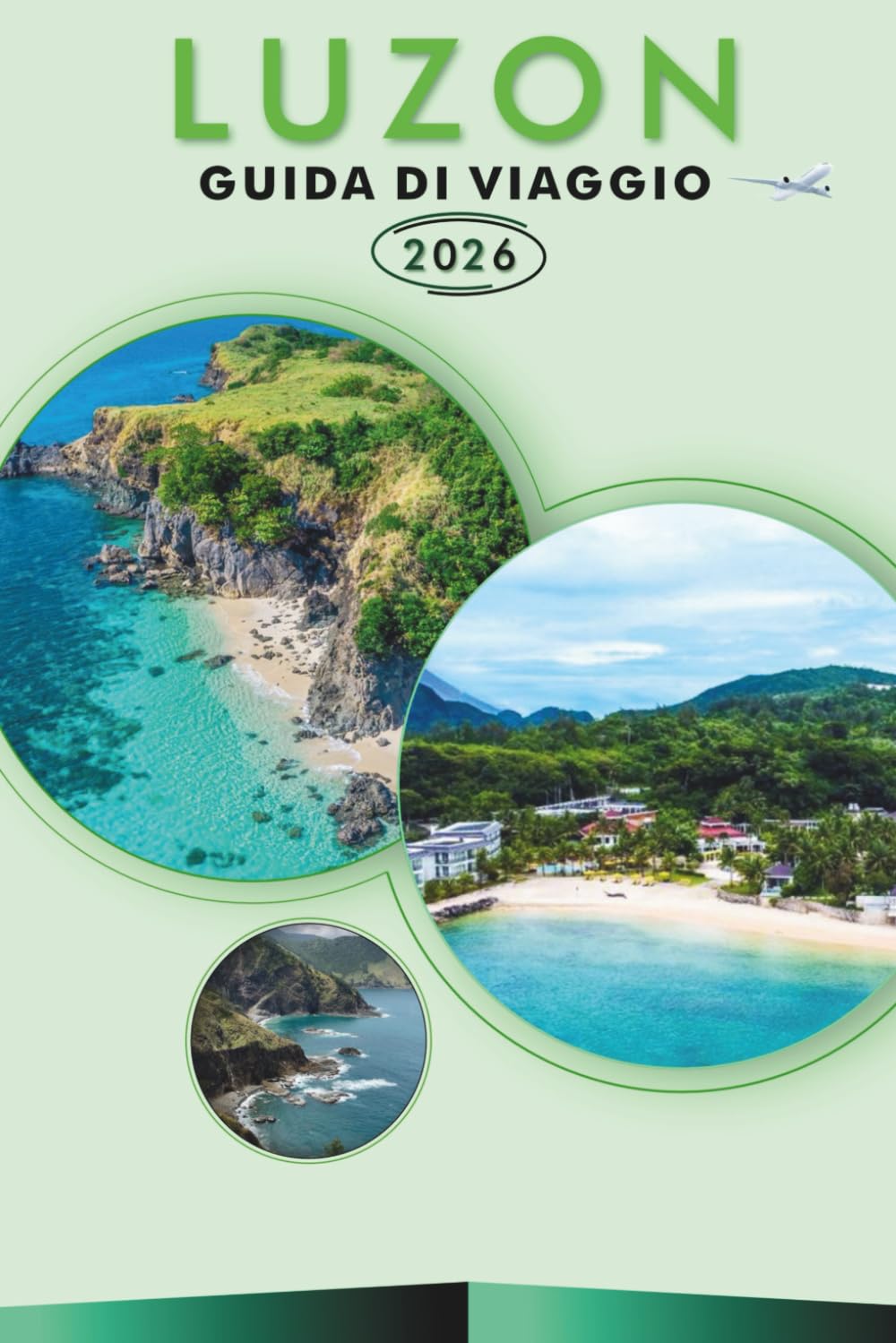 LUZON GUIDA DI VIAGGIO 2026: Esplora l'isola più grande delle Filippine, le migliori spiagge, attrazioni, siti storici, avventure all'aperto, cibo di ... e consigli pratici per ogni viaggiatore.