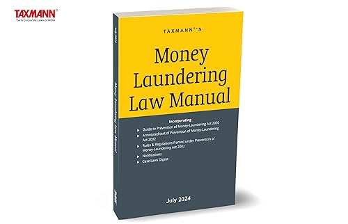 Taxmann's Money Laundering Law Manual – Compendium of annotated text of the Prevention of Money-laundering Act (PMLA) with 15+ Rules/Regulations | Notifications | Case Laws Digest [2024]