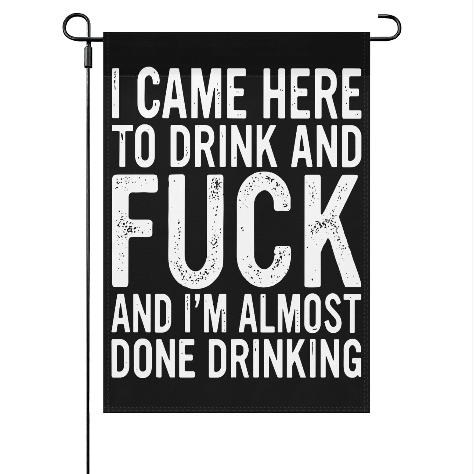 Came Here To Drinks And F... And I'm Done With Drinking Garden Flag for Outside 12x18 Double Sided Novelty Yard Decor for Holiday Outdoor Decorations