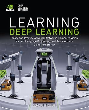 Learning Deep Learning: Theory and Practice of Neural Networks, Computer Vision, Natural Language Processing, and Transformers Using TensorFlow